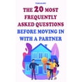 thumbnail image 1 of Everything You Need Before Moving in wit The 20 Most Frequently Asked Questions Before Moving In With A Partner, (Paperback), 1 of 1