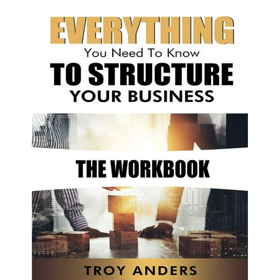 Everything You Need To Know To Structure Your Business Workbook, (Paperback)