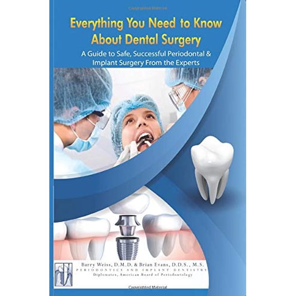 Pre-Owned Everything You Need to Know About Dental Surgery: A Guide to Safe, Successful Periodontal & Implant Surgery From the Experts Paperback