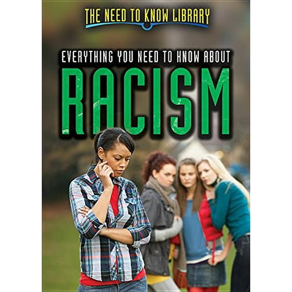 Pre-Owned Everything You Need to Know about Racism (Hardcover) 9781508176763