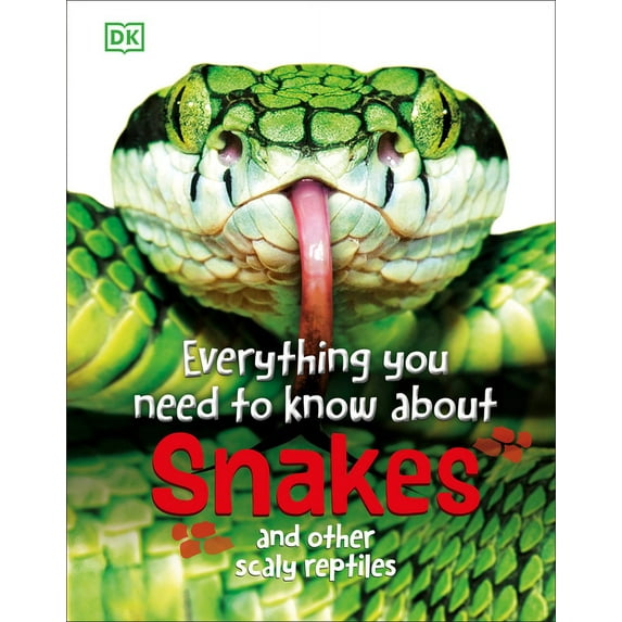Everything You Need to Know Everything You Need to Know about Snakes: And Other Scaly Reptiles, (Hardcover)