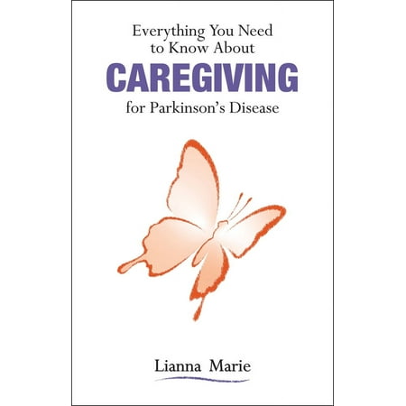 Everything You Need to Know about Caregiving for Parkinson's Disease [Paperback - Used]