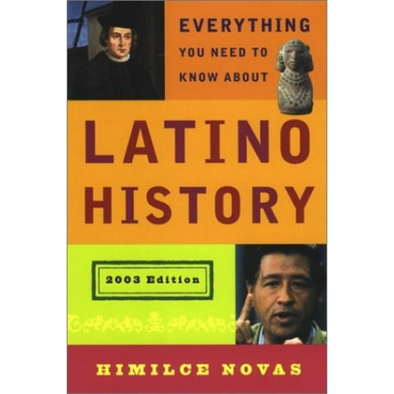 Pre-Owned Everything You Need to Know About Latino History: 2003 Edition (Paperback) 0452284325 9780452284326