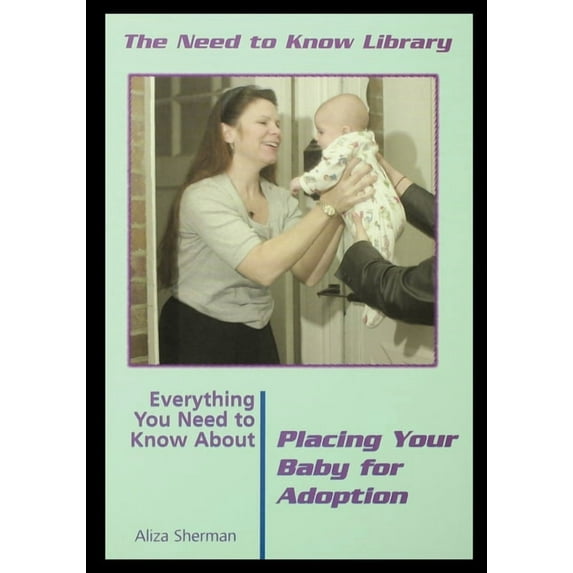 Everything You Need to Know about Placing Your Baby for Adoption (Paperback)