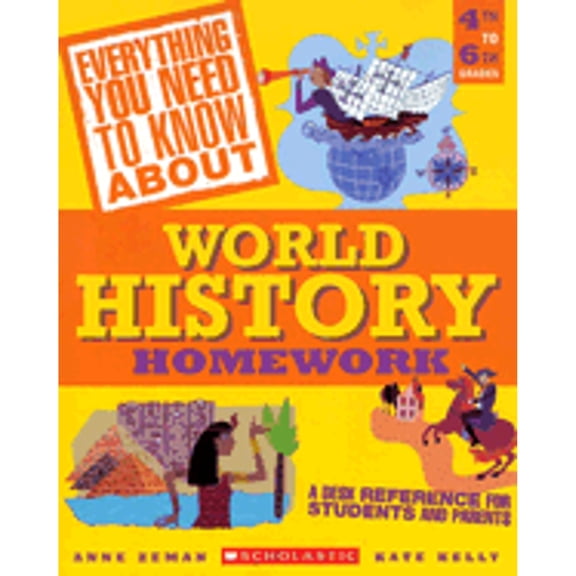 Pre-Owned Everything You Need to Know about World History Homework: 4th to 6th Grades (Paperback) by Anne Zeman, Kate Kelly