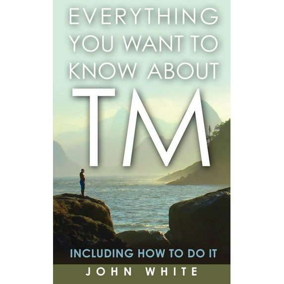 Everything You Want to Know about TM -- Including How to Do It, (Paperback)