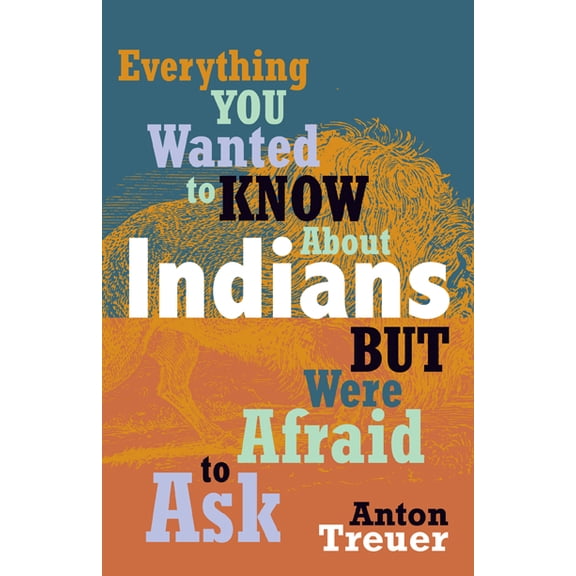 Everything You Wanted to Know about Indians But Were Afraid to Ask (Paperback)