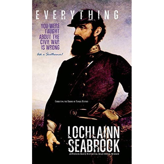 Everything You Were Taught About the Civil War is Wrong, Ask a Southerner! (Hardcover)(Large Print)