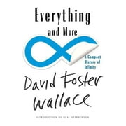 DAVID FOSTER WALLACE; NEAL STEPHENSON Everything and More: A Compact History of Infinity, (Paperback)