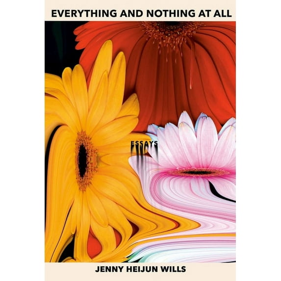 Everything and Nothing at All: Essays, (Hardcover)