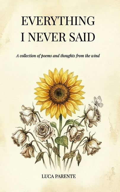 Everything i Never said: A collection of poems and thoughts from the wind, (Paperback)