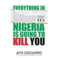 thumbnail image 1 of Everything In Nigeria Is Going To Kill You (Paperback), 1 of 1