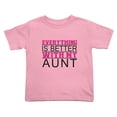 thumbnail image 1 of Everything is Better with Aunt Funny Toddler T-Shirts for Boys Girls (Pink, 2T), 1 of 5