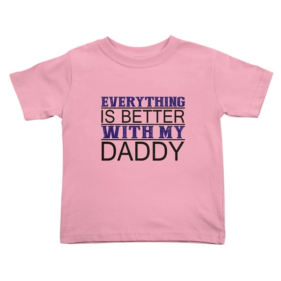 Everything is Better with Daddy Funny Toddler T-Shirts for Boys Girls (Pink, 3T)