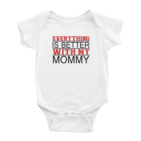 Everything is Better with Mommy Funny Baby Clothes Bodysuit Infant Boy Girl Unisex