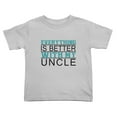 thumbnail image 1 of Everything is Better with Uncle Funny Toddler T-Shirts for Boys Girls (Gray, Youth S), 1 of 5