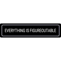 Everything is FIGUREOUTABLE Sign Metal Plate Wall Plate Metal Poster Cafe Bar Shop Home Wall Decor Metal Sign 4"x16"