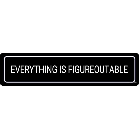 Everything is FIGUREOUTABLE Sign Metal Plate Wall Plate Metal Poster Cafe Bar Shop Home Wall Decor Metal Sign 4"x16"