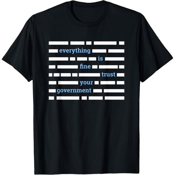 Everything is Fine, Trust Your Government, Anti NWO T-Shirt