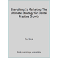 thumbnail image 1 of Pre-Owned Everything Is Marketing The Ultimate Strategy for Dental Practice Growth (Hardcover) 0615940854 9780615940854, 1 of 1