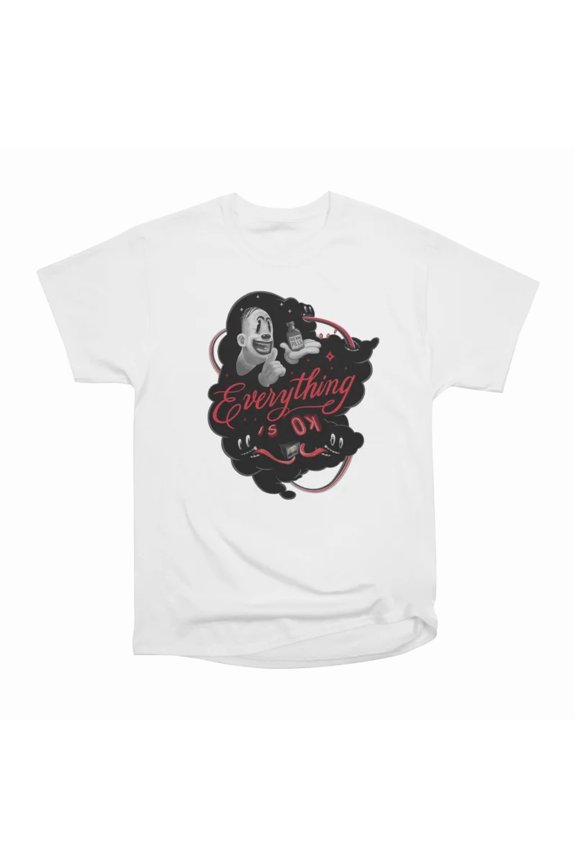 Everything is OK T-Shirt Tee Gift For Him Merch For Her Apparel For Friend 1