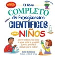 thumbnail image 1 of Everything(r) Kids El Libro Completo de Experimentos Cientificos Para Ninos / The Everything Kids': ¡Hierve El Hielo, Haz Flotar El Agua, M, (Paperback), 1 of 1