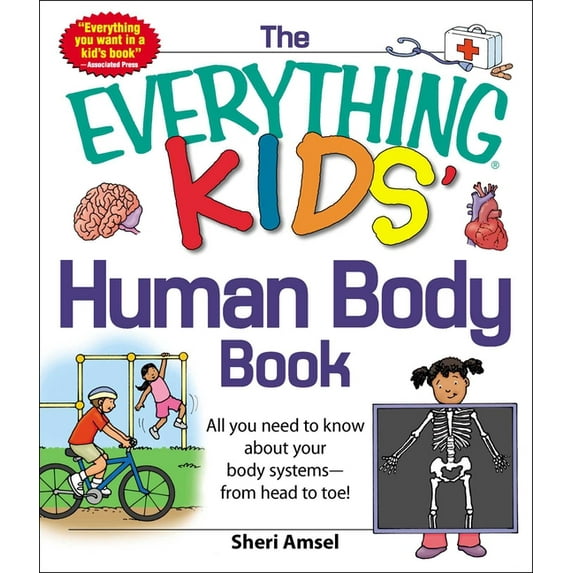 Everything(r) Kids The Everything Kids' Human Body Book: All You Need to Know about Your Body Systems - From Head to Toe!, (Paperback)