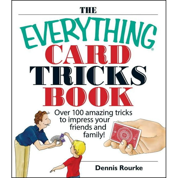 Everything(r) The Everything Card Tricks Book: Over 100 Amazing Tricks to Impress Your Friends and Family!, (Paperback)