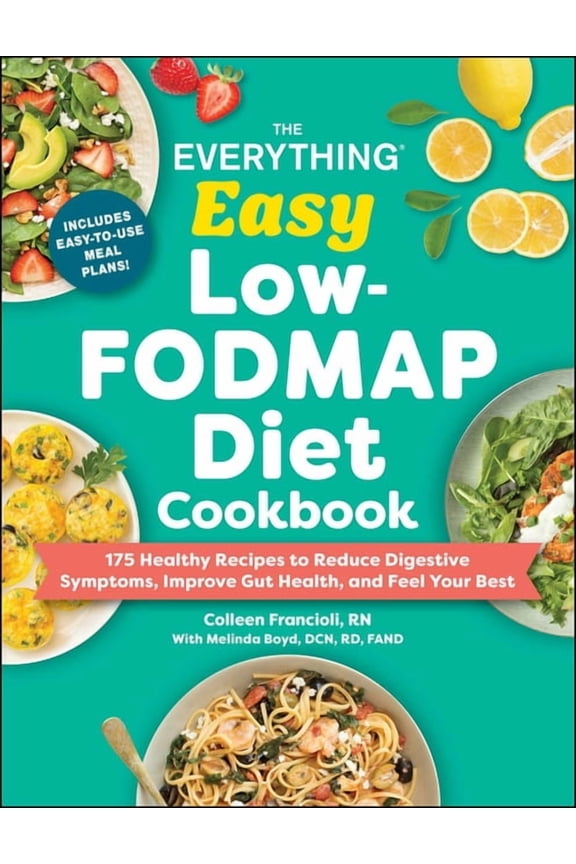 Everything(r) The Everything Easy Low-Fodmap Diet Cookbook: 175 Healthy Recipes to Reduce Digestive Symptoms, Improve Gut Health, and , (Paperback)