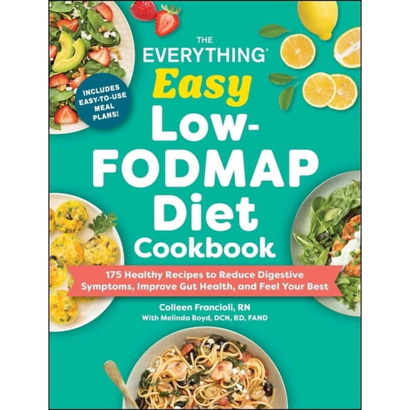 Everything(r) The Everything Easy Low-Fodmap Diet Cookbook: 175 Healthy Recipes to Reduce Digestive Symptoms, Improve Gut Health, and , (Paperback)