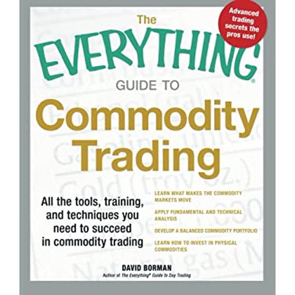 Pre-Owned The Everything Guide to Commodity Trading: All the Tools, Training, and Techniques You Need to Succeed in Commodity Trading (Paperback) 1440536007 9781440536007
