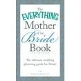thumbnail image 1 of Everything(r) The Everything Mother of the Bride Book: The Ultimate Wedding Planning Guide for Mom!, (Paperback), 1 of 1