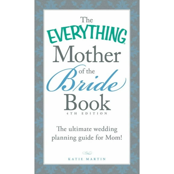 Everything(r) The Everything Mother of the Bride Book: The Ultimate Wedding Planning Guide for Mom!, (Paperback)