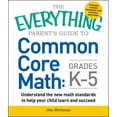 thumbnail image 1 of Everything(r) The Everything Parent's Guide to Common Core Math Grades K-5, (Paperback), 1 of 1