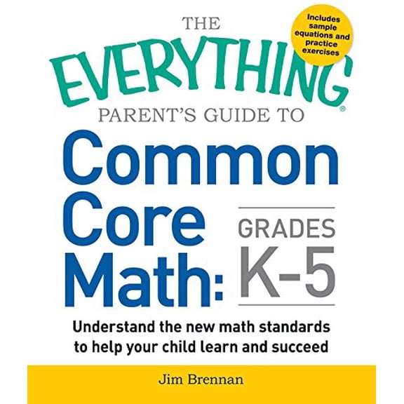 Pre-Owned The Everything Parent's Guide to Common Core Math Grades K-5 (Paperback) 1440586802 9781440586804