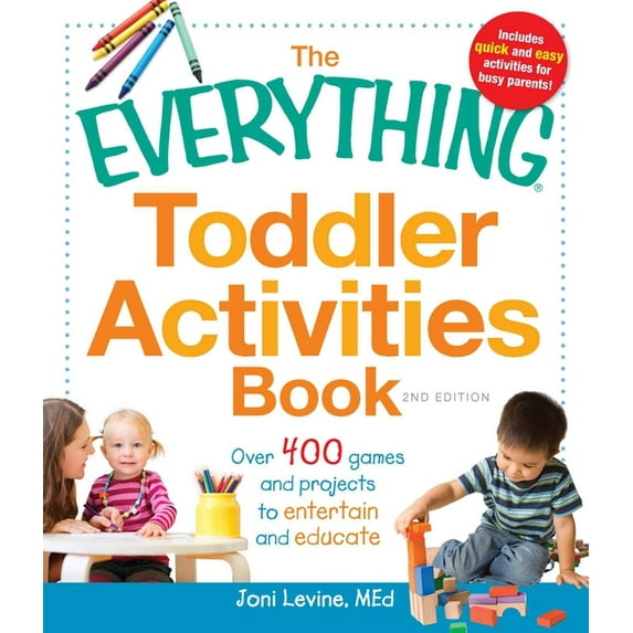 Everything(r) The Everything Toddler Activities Book: Over 400 Games and Projects to Entertain and Educate, (Paperback)