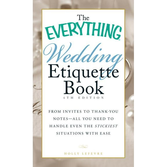 Everything(r) The Everything Wedding Etiquette Book: From Invites to Thank-You Notes - All You Need to Handle Even the Stickiest Situa, (Paperback)
