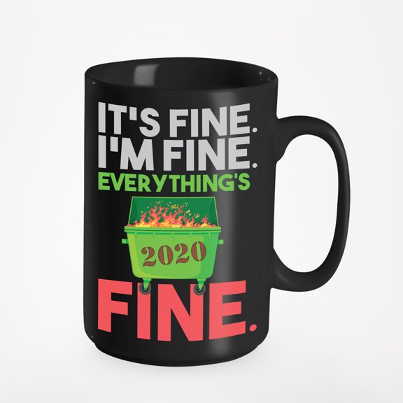 Everything's Fine 2020 Dumpster Fire & New Year 2021 Cup, Black 15oz Ceramic Mug