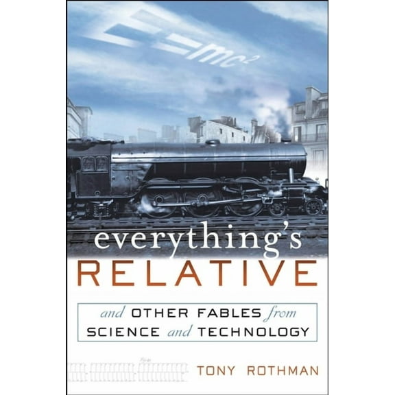 Everything's Relative: And Other Fables from Science and Technology, (Hardcover)