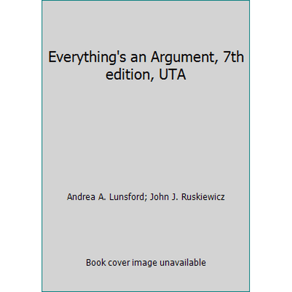 Pre-Owned Everything's an Argument, 7th edition, UTA (Textbook Binding) 1319148948 9781319148942