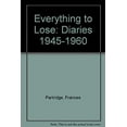 thumbnail image 1 of Pre-Owned Everything to Lose: A Diary 1945 to 1962 (Hardcover) 0316692859 9780316692854, 1 of 1