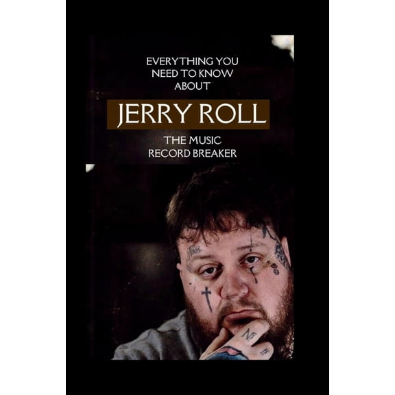 Everything you need to know about jelly roll the music record breaker, (Paperback)