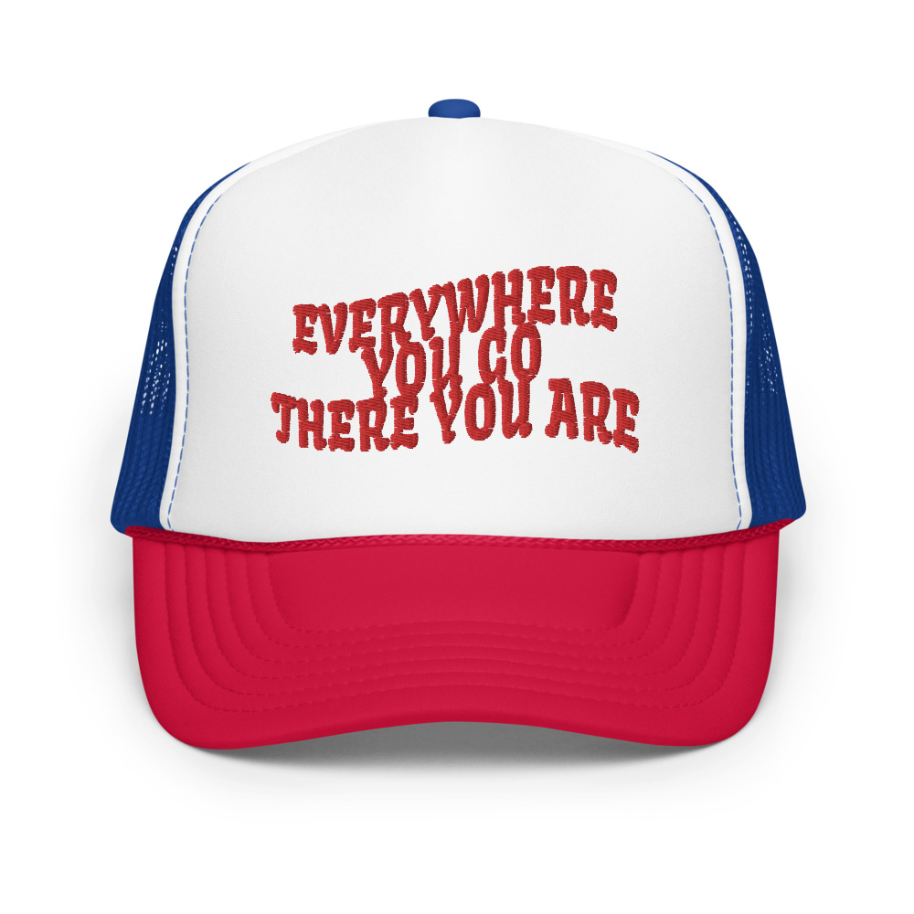 Everywhere You Go There You Are Foam Trucker Hat (White / Royal / Red)