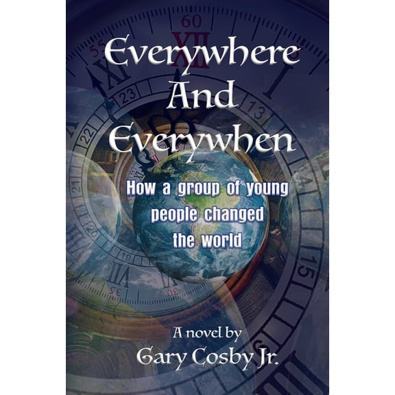 Everywhere and Everywhen: How a group of young people changed the world, (Paperback)