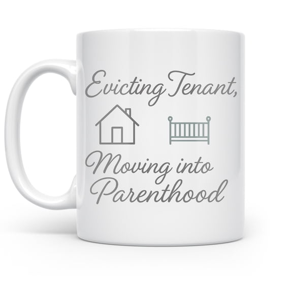 Evicting Tenant 11 oz Coffee Mug - New Parents Reveal White Ceramic Gift