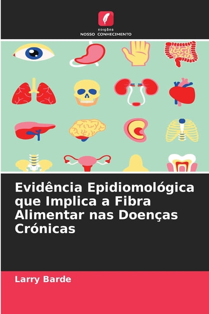 Evidência Epidiomológica que Implica a Fibra Alimentar nas Doenças Crónicas, (Paperback)