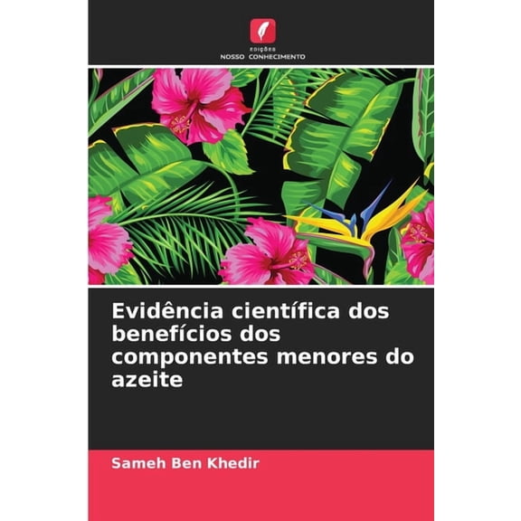 Evidncia cientfica dos benefcios dos componentes menores do azeite, (Paperback)