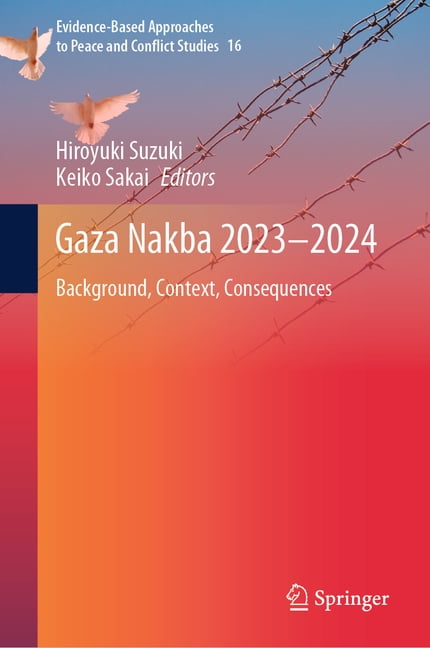Evidence-Based Approaches to Peace and C Gaza Nakba 2023-2024: Background, Context, Consequences, Book 16, (Hardcover)