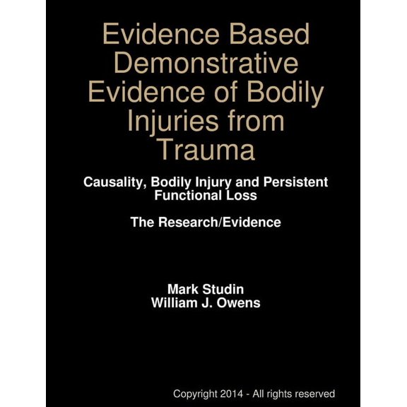 Evidence Based Demonstrative Evidence of Bodily Injuries from Trauma (Paperback)