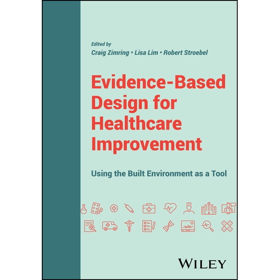 Evidence-Based Design for Healthcare Improvement: Using the Built Environment as a Tool, (Paperback)